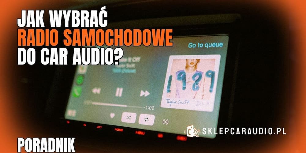 Jak wybrać radio do car audio poradnik